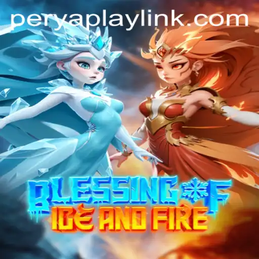Unveiling BlessingofIceandFire: A New Journey in PeryaPlay