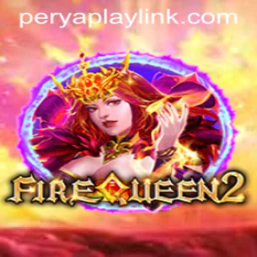 Explore the Magic of FireQueen2 in the World of PeryaPlay