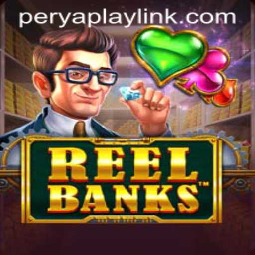 Discover the Excitement of ReelBanks by PeryaPlay