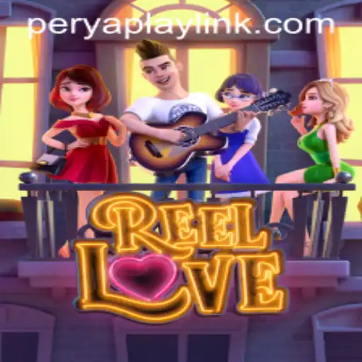 Exploring the Exciting World of ReelLove: A PeryaPlay Adventure
