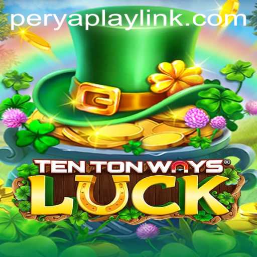Exploring TenTonWaysLuck: A New Gaming Sensation by PeryaPlay